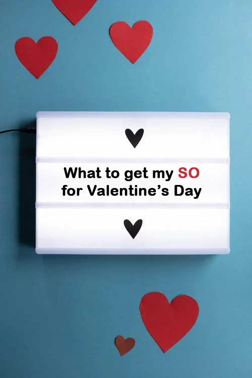 What to get my SO for Valentine’s Day?